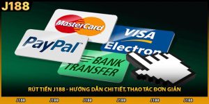 Rút Tiền J188 - Hướng Dẫn Chi Tiết, Thao Tác Đơn Giản